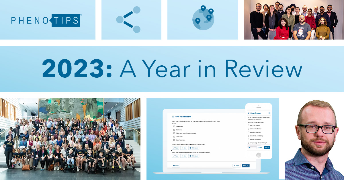 A grid of images surrounds text that reads '2023: A Year in Review.' From left to right the grid shows the PhenoTips logo, a connection icon, a globe icon dotted with location markers, a team photo of the PhenoTips team at the 2023 holiday party, a group photo of the participating professionals and families at the first Undiagnosed Hackathon, an image of a computer and phone both open to a Inherited Cardiovascular Conditions Pre-Visit Patient Questionnaire, and a professional headshot of PhenoTips' new CEO Dr. Pawel Buczkowicz.